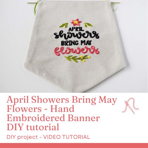 अप्रैल की बारिश मई के फूल लाती है - हाथ से कढ़ाई वाला बैनर DIY ट्यूटोरियल
